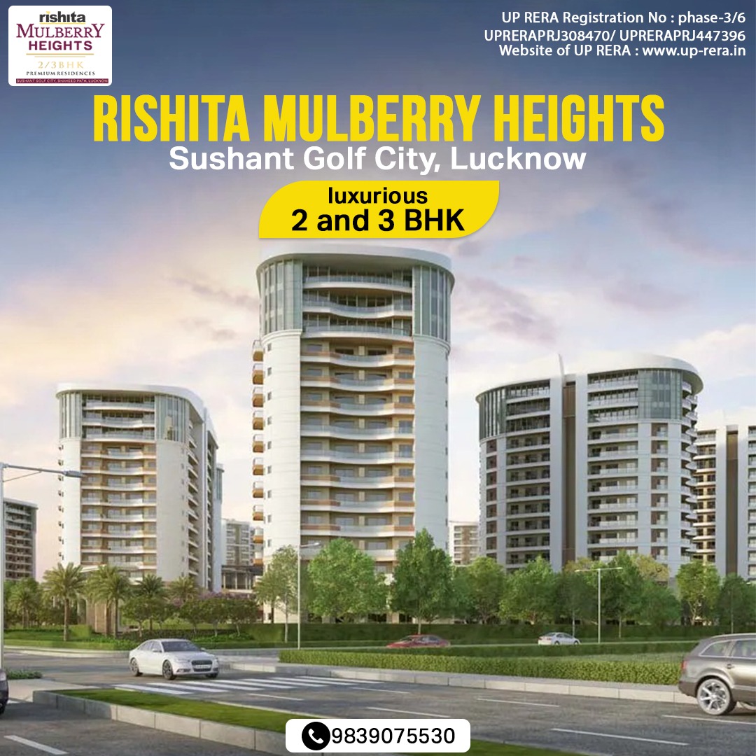 Rishita Mulberry Heights - Luxurious 2 & 3 Bhk Residences In Sushant Golf City, Lucknow